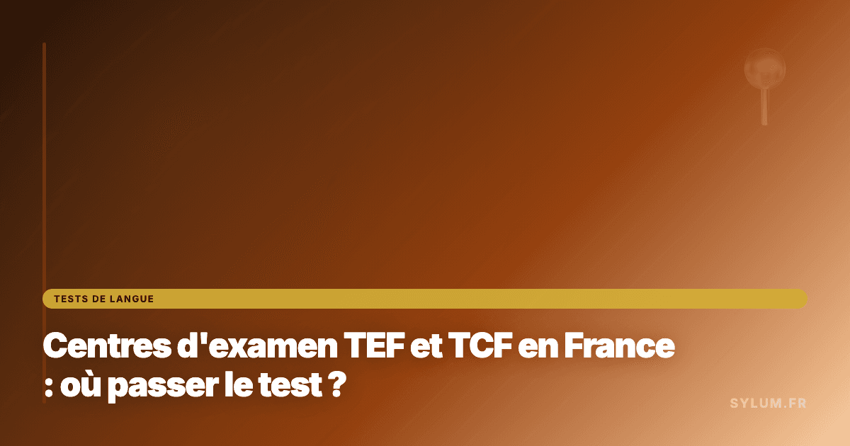 Centres d'examen TEF et TCF en France : où passer le test ?